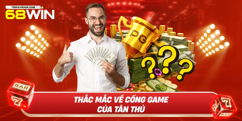 Thắc mắc về cổng game của tân thủ